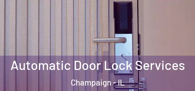 Automatic Door Lock Services Champaign - IL