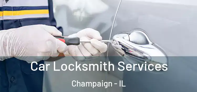 Car Locksmith Services Champaign - IL