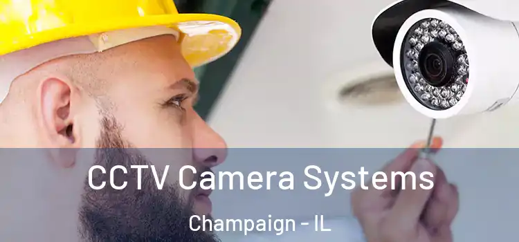 CCTV Camera Systems Champaign - IL