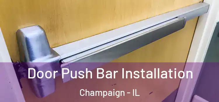 Door Push Bar Installation Champaign - IL