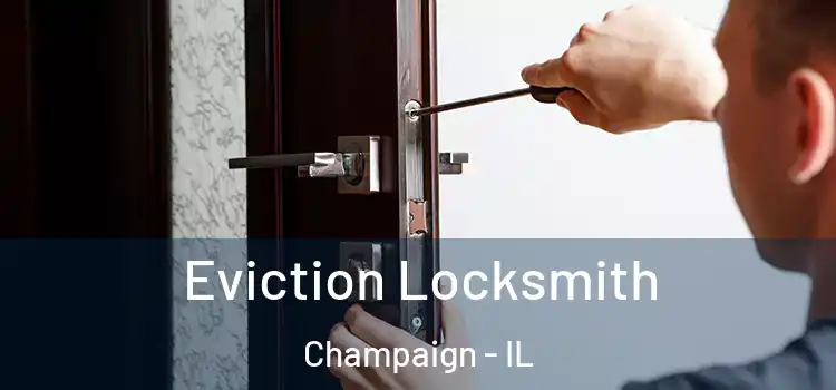 Eviction Locksmith Champaign - IL