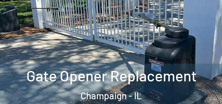 Gate Opener Replacement Champaign - IL