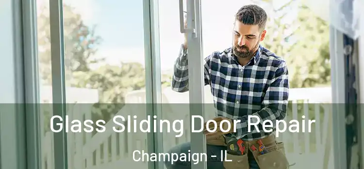 Glass Sliding Door Repair Champaign - IL