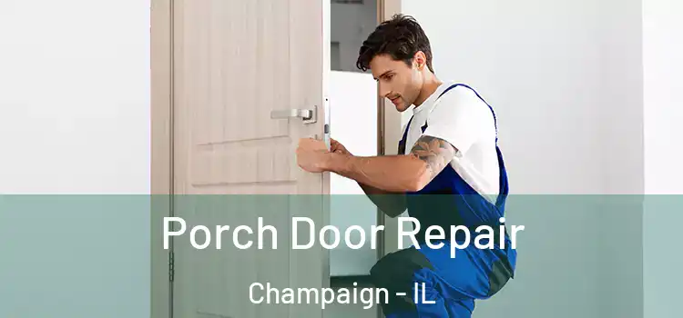  Porch Door Repair Champaign - IL