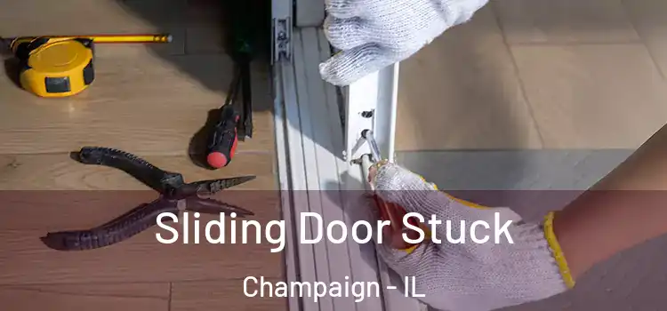 Sliding Door Stuck Champaign - IL