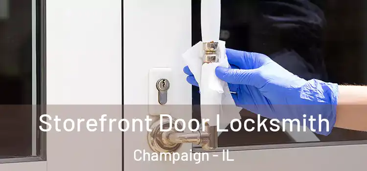 Storefront Door Locksmith Champaign - IL
